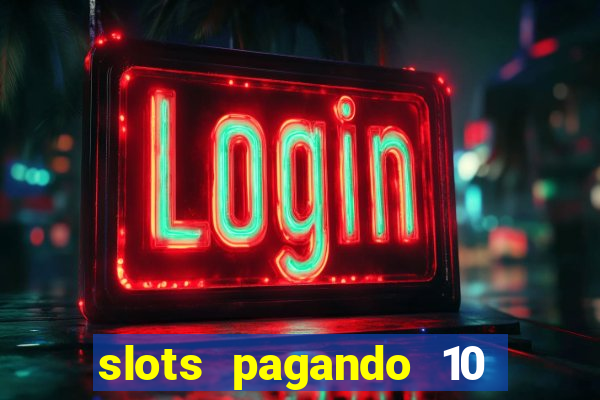 slots pagando 10 no cadastro